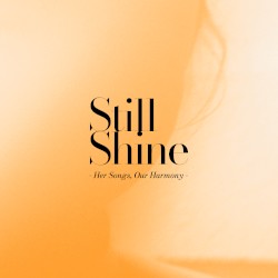Still Shine - Her Songs, Our Harmony -