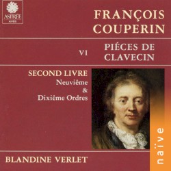 Piéces De Clavecin VI - Second Livre / Neuviême & Dixiême Ordres