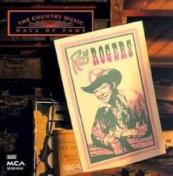 The Country Music Hall of Fame: Roy Rogers