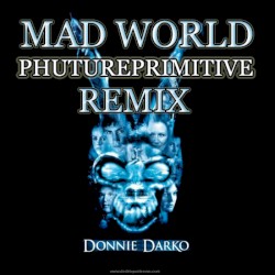 Mad World (Phutureprimitive Mix)