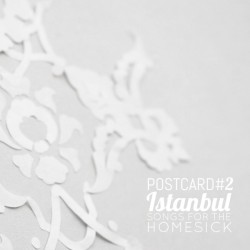 Postcards, Volume 2: Istanbul - Songs for the Homesick