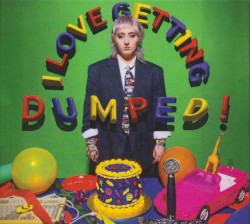 I Love Getting Dumped!