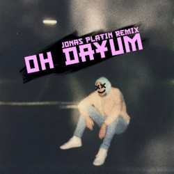 Oh Dayum (Jonas Platin Remix)