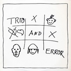 Trio and Error