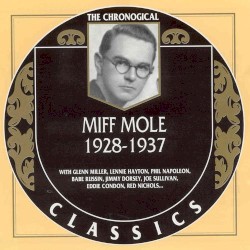 The Chronological Classics: Miff Mole 1928-1937