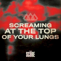 Screaming at the Top of Your Lungs