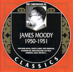 The Chronological Classics: James Moody 1950-1951