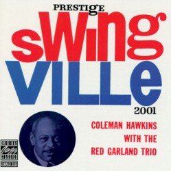 Swingville: Coleman Hawkins With the Red Garland Trio