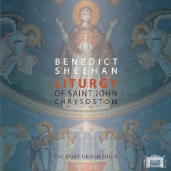 Benedict Sheehan: Liturgy of St. John Chrysostom