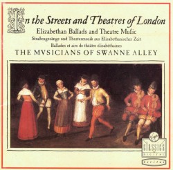 In the Streets and Theatres of London. Elizabethan Ballads & Theatre Music