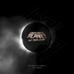 The Dark Side Fantastic Planet Suite