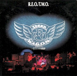 R.E.O./T.W.O.