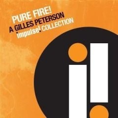 Pure Fire! A Gilles Peterson Impulse! Collection