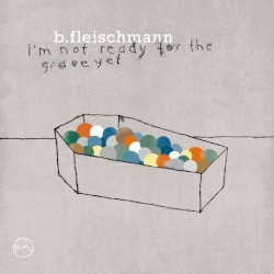 I'm Not Ready for the Grave Yet