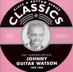 Blues & Rhythm Series: The Chronological Johnny Guitar Watson 1952-1955