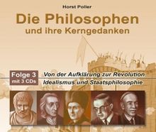 Die Philosophen und ihre Kerngedanken, Folge 3., Von der Aufklärung zur Revolution: Idealismus und Staatsphilosophie
