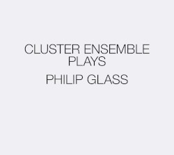 Cluster Ensemble Plays Philip Glass
