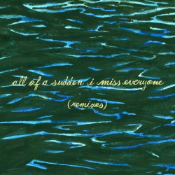All of a Sudden I Miss Everyone (Remixes)