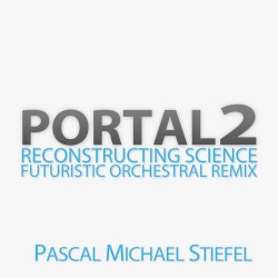 Reconstructing Science (From "Portal 2") [Futuristic Orchestral Remix]
