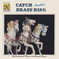 Catch Another Brass Ring (Old-Fashioned Merry-Go-Round Music)