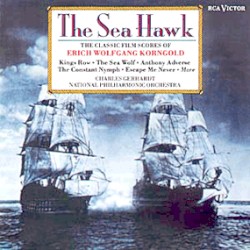 The Sea Hawk: The Classic Film Scores of Erich Wolfgang Korngold