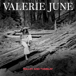 Rollin’ and Tumblin’