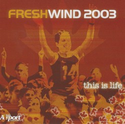 Freshwind 2003 - This Is Life