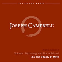 Mythology and the Individual, Lecture 5: The Vitality of Myth