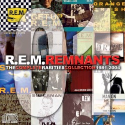 Remnants: The Complete Rarities Collection 1981–2004