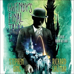 Gwendy's Final Task: Gwendy's Button Box Trilogy, Book 3