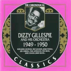 The Chronological Classics: Dizzy Gillespie and His Orchestra 1949-1950