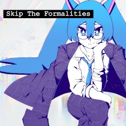 Skip the Formalities
