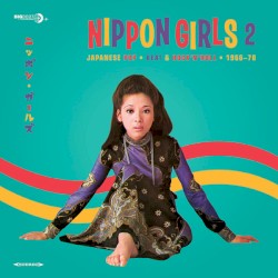 Nippon Girls 2: Japanese Pop, Beat & Rock'n'Roll 1965-1970