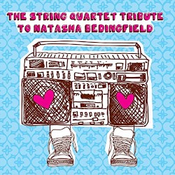 The String Quartet Tribute to Natasha Bedingfield