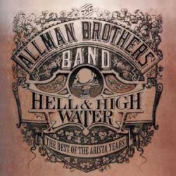 Hell & High Water: The Best of the Arista Years