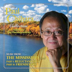 The Paul Chihara Collection, Volume 1: The Documentaries--Music From The Mississippi (1977)