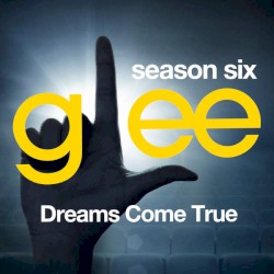 Glee, Season 6: Dreams Come True