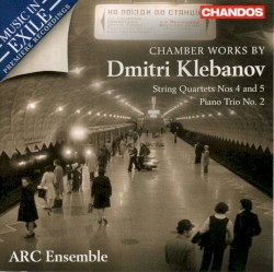 Chamber Works by Dmitri Klebanov: String Quartets nos. 4 and 5 / Piano Trio no. 2