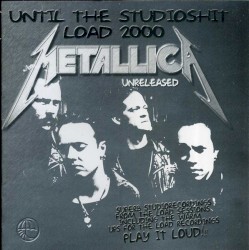 Until the Studioshit Load 2000 Unreleased