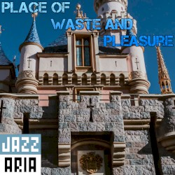 Place of Waste and Pleasure