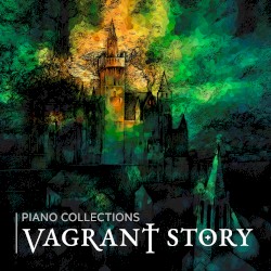 Vagrant Story Piano Collections (Fantasy on Themes From “Vagrant Story”)