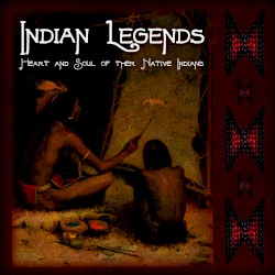 Indian Legends: Heart and Sould of the Native Indians