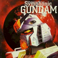 20th Anniversary Concert Symphonic GUNDAM 1979 - 1998