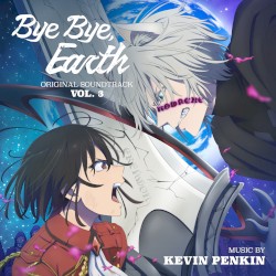Bye Bye, Earth - Vol. 3 (Original Anime Series Soundtrack)