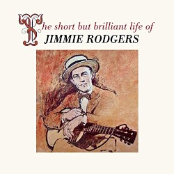 The Short But Brilliant Life Of Jimmie Rodgers