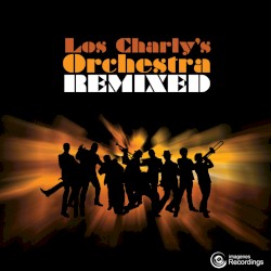 Los Charly’s Orchestra Remixed