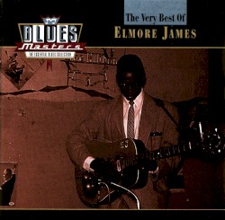 Blues Masters: The Very Best of Elmore James