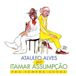 Ataulfo Alves por Itamar Assumpção - Pra sempre agora