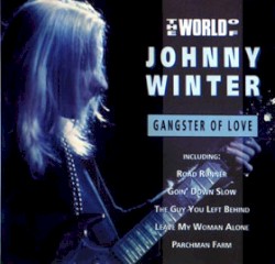 The World Of Johnny Winter - Gangster of Love