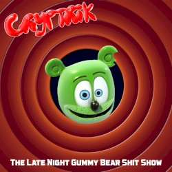 The Late Night Gummy Bear Shit Show